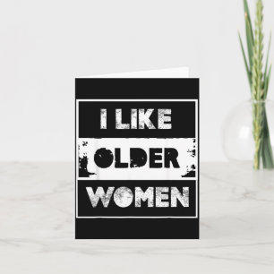 Like Older Women Funny Quote Sarcastic Mens Humour Card