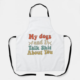 Like people bring their dogs and you talk about th apron