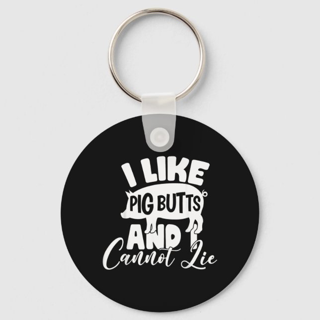 Like Pig Butts And Cannot Lie Funny Bbq Pork Lover Key Ring (Front)