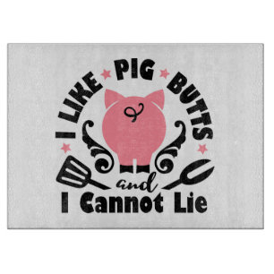 Like Pig Butts And I Cannot Lie Cutting Board