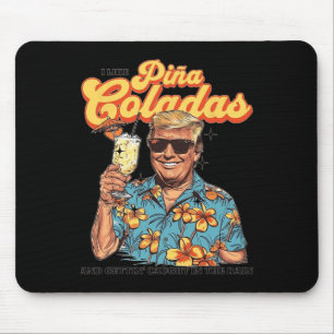 Like Pina Coladas And Getting Caught In The Rain T Mouse Pad