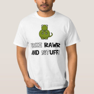 !Like Rawr and Stuff! T-Shirt