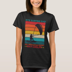 Like Regular Dad Except Way Cooler Kitesurfing Kit T-Shirt