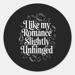 Like romance slightly unhinged funny book lover classic round sticker