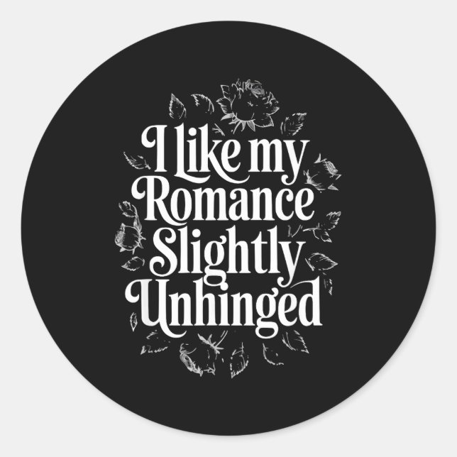 Like romance slightly unhinged funny book lover classic round sticker (Front)