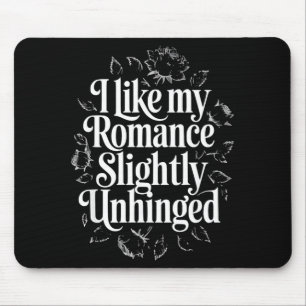 Like romance slightly unhinged funny book lover mouse pad