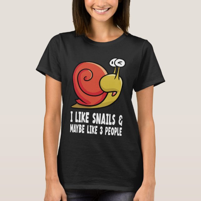like snails with  snail T-Shirt (Front)