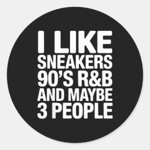 Like sneakers 90s r&b and maybe 3 people classic round sticker