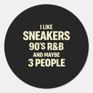 Like sneakers 90s r&amp;b and maybe 3 people classic round sticker