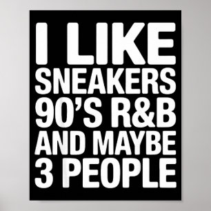 Like sneakers 90s r&b and maybe 3 people poster
