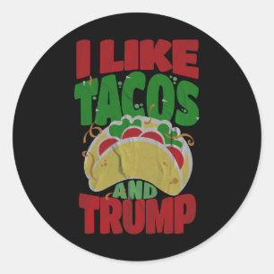 Like Tacos And Trump - Hilarious Conservative  Classic Round Sticker