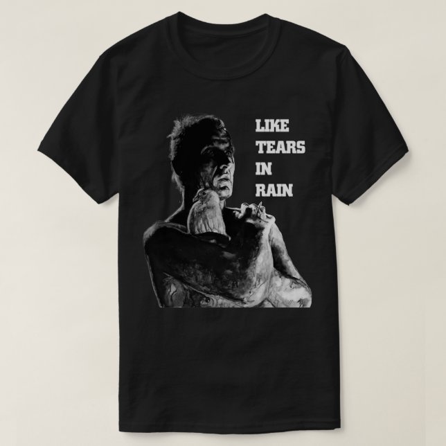 LIKE TEARS IN RAIN T-Shirt (Design Front)