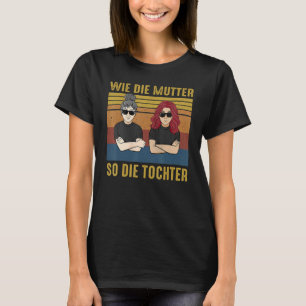 Like the mother and the daughter T-Shirt