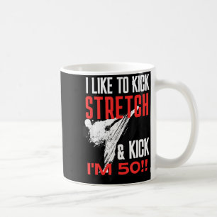 Like to Kick Stretch and Kick 50 BJJ 50th Birthday Coffee Mug