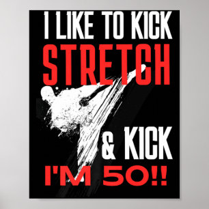 Like to Kick Stretch and Kick 50 BJJ 50th Birthday Poster