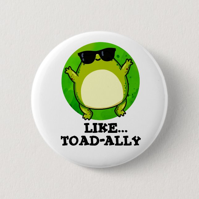 Like Toad-ally Funny Toad Pun  6 Cm Round Badge (Front)
