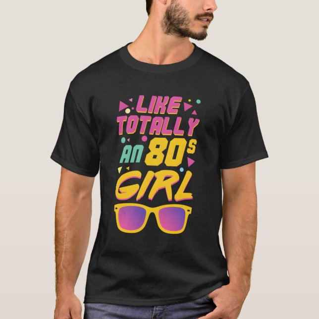 Like Totally An 80`S T-Shirt (Front)