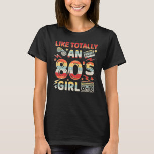 Like Totally An 80's Girl Costume Party Vintage Re T-Shirt