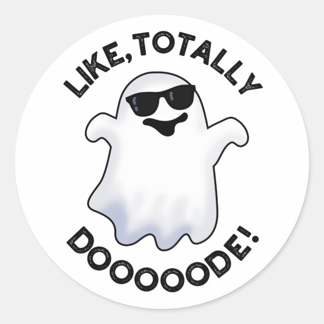 Like Totally Doode Funny Ghost Pun  Classic Round Sticker (Front)