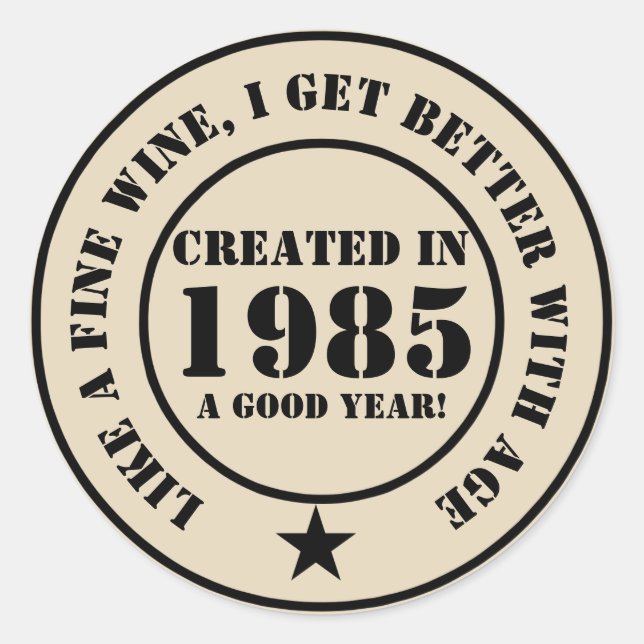Like wine, I get older and better! Classic Round Sticker (Front)