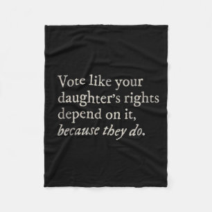 Like Your Daughter's Rights Depend On It Feminist  Fleece Blanket