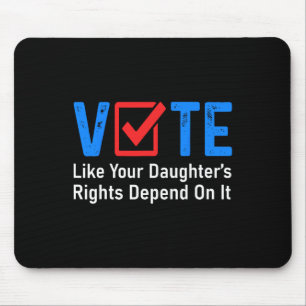 Like Your Daughter's Rights Depend On It Feminist Mouse Pad