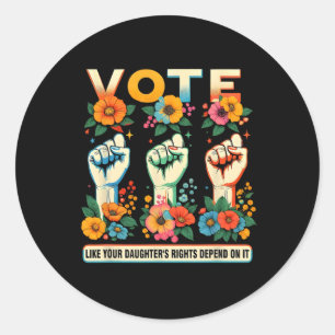 Like Your Daughter's Rights Depend On It Hand Fist Classic Round Sticker