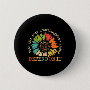Like Your Granddaughters Rights Depend On It Sunfl 6 Cm Round Badge