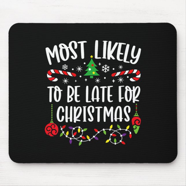 Likely To Be Late For Christmas Fun Christmas Sayi Mouse Pad (Front)