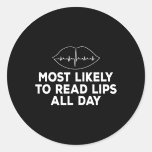 Likely To Read Lips Deaf Asl Hearing Loss Awarenes Classic Round Sticker