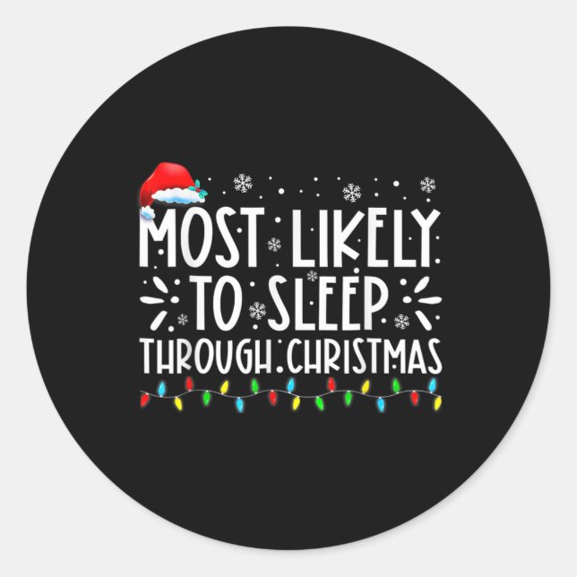 Likely To Sleep Through Christmas Family Christmas Classic Round Sticker (Front)