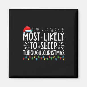 Likely To Sleep Through Christmas Family Christmas Magnet
