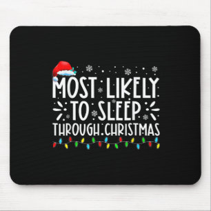Likely To Sleep Through Christmas Family Christmas Mouse Pad