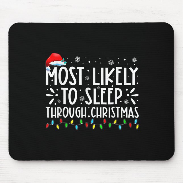 Likely To Sleep Through Christmas Family Christmas Mouse Pad (Front)