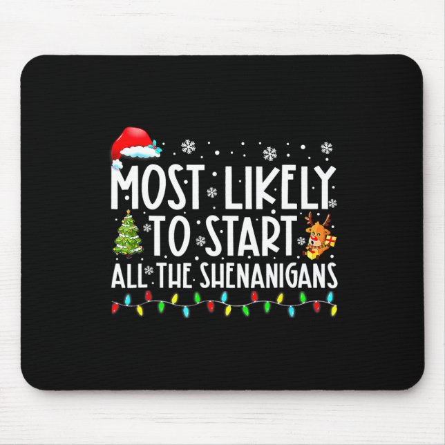 Likely To Start All The Shenanigans Family Xmas Ho Mouse Pad (Front)