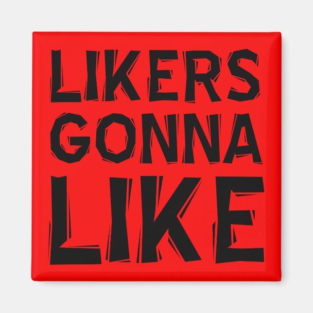 Likers Gonna Like Funny Fridge Magnet (Front)