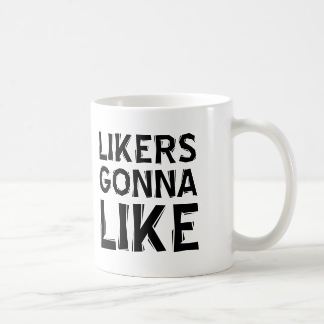 Likers Gonna Like Funny Mug or Travel Mug (Right)