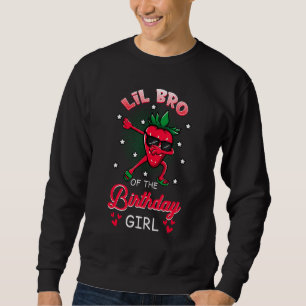 Lil Bro Of The Birthday Girl Strawberry Dabbing Bd Sweatshirt