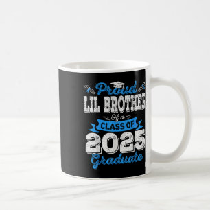 Lil Brother 2025 Graduation Proud Lil Brother Cl O Coffee Mug
