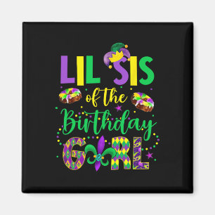 Lil Sis Of The Birthday Girl Shirt Mardi Gras Sist Magnet