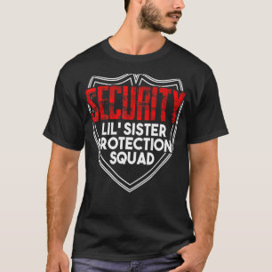 Lil Sister Protection Squad Security and Protect T-Shirt
