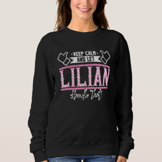 Lilian Keep Calm and let Lilian Handle that Sweatshirt