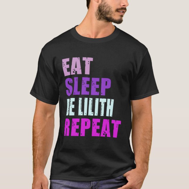 Lilith Eat Sleep Be Repeat Lilith T-Shirt (Front)