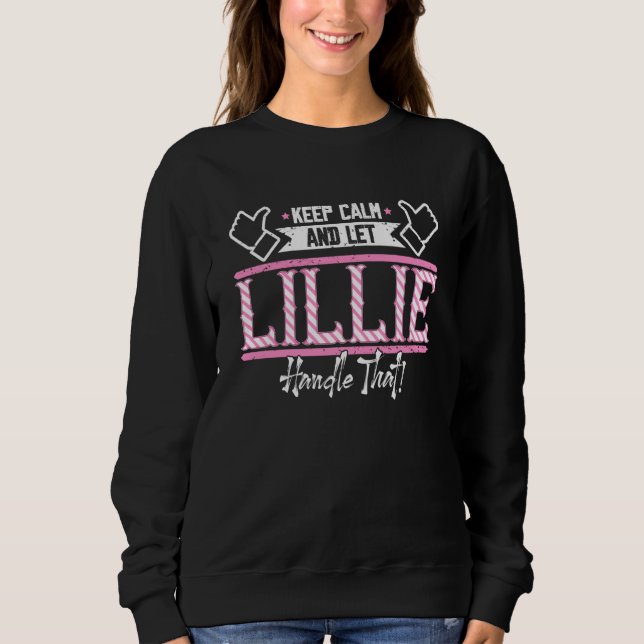 Lillie Keep Calm and let Lillie Handle that Sweatshirt (Front)