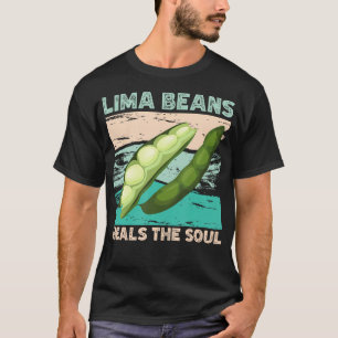 Lima Beans Heals The Soul Funny Bean Lover T-Shirt