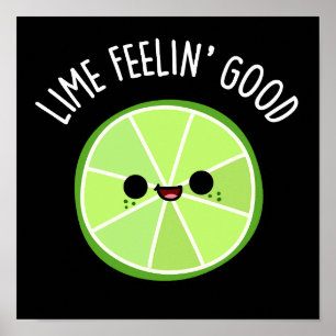 Lime Feeling Good Funny Citrus Fruit Pun Dark BG Poster