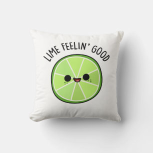 Lime Feeling Good Funny Citrus Lime Pun  Cushion