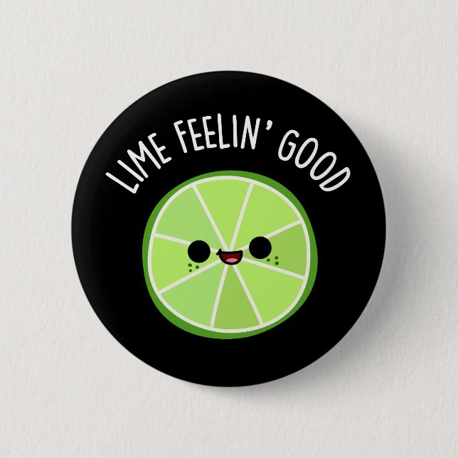 Lime Feeling Good Funny Citrus Lime Pun Dark BG 6 Cm Round Badge (Front)