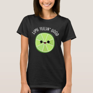 Lime Feeling Good Funny Citrus Lime Pun Dark BG T-Shirt