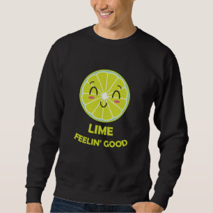 Lime Feeling Good Limes Funny Word Game Green Sweatshirt